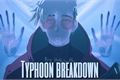 História: Typhoon breakdown