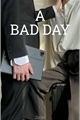 História: A bad day (2son)
