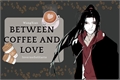 História: Between Coffee and Love - WangXian.