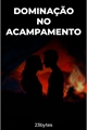 História: Domina&#231;&#227;o no Acampamento - Roleplay com chatGPT (18y)