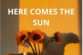 História: Here comes the sun