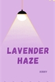 História: Lavender Haze - Hinny