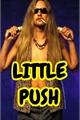 História: Little Push