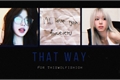 História: That Way - Imagine Chaeyoung (TWICE) - Hiatus