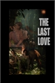História: The Last Love - TLOU