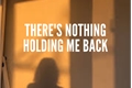 História: There&#39;s nothing holding me back