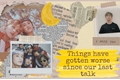 História: Things have gotten worse since our last talk