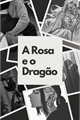 História: A Rosa e o Drag&#227;o (Imagine Draken)
