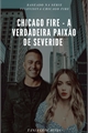 História: Chicago Fire : A Verdadeira Paix&#227;o de Severide