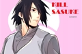 História: Kill Sasuke