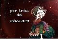 História: Por tr&#225;s da m&#225;scara-bkdk-