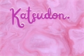 História: Katsudon.