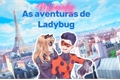 História: Miraculous: As aventuras de Ladybug