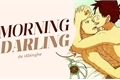 História: Morning darling