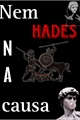 História: Nem Hades na causa