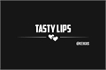 História: Tasty Lips