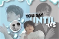 História: Until you say yes (Meanie ; Minwoo)
