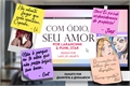 História: Com &#243;dio, seu amor