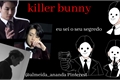 História: Meu namorado e o Killer Bunny? -Jungkook