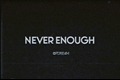 História: Never enough