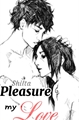 História: Pleasure, my love! - ShiIta
