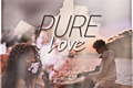 História: Pure Love
