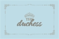 História: The Duchess