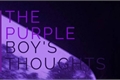 História: The purple boy&#39;s thoughts