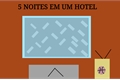 História: 5 Noites Em um Hotel