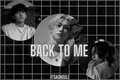 História: Back To Me