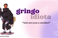 História: Gringo idiota - TobiDei
