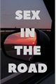 História: Sex In The Road