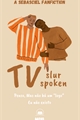 História: TV.: slur spoken