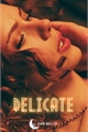 História: Delicate