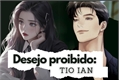 História: Desejo proibido: Tio ian