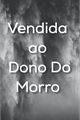 História: Dono Do Morro