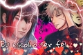 História: &quot;Eu escolho ser feliz.&quot;