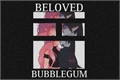 História: Beloved Bubblegum