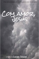 História: Com amor, Jesus