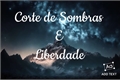 História: Corte de Sombras e Liberdade