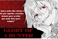 História: Glory Of A Hunter - Interativa