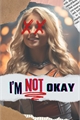 História: I&#39;m Not Okay