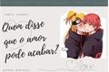 História: Quem disse que o amor pode acabar? - SasoDei