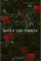 História: Roses And Thorns