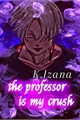 História: The professor is my crush - imagine izana