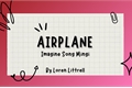 História: Airplane - Imagine Song Mingi