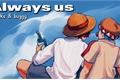 História: Always Us — Shanks &amp; Buggy