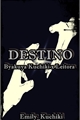 História: Destino - Byakuya Kuchiki x Leitora