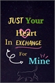 História: Just Your Heart In Exchange For Mine ( Destiel )