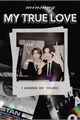 História: My True Love - minsung